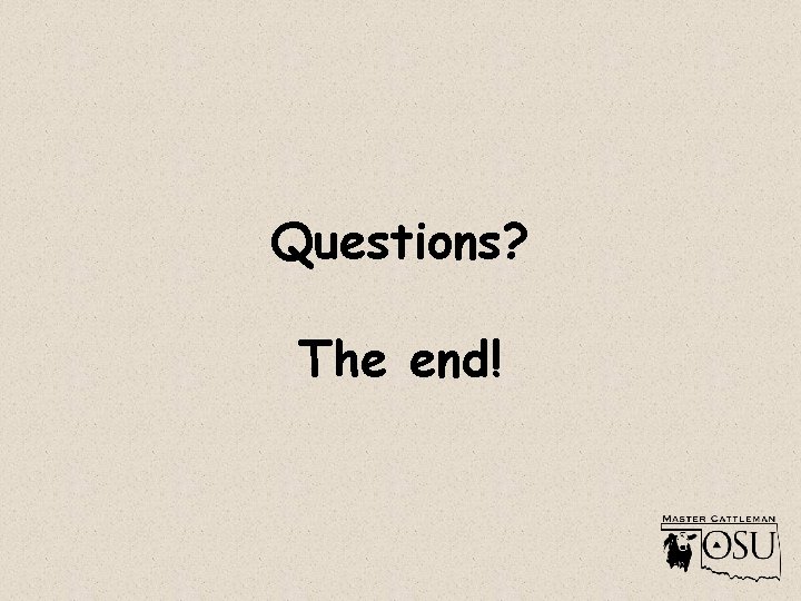 Questions? The end! 