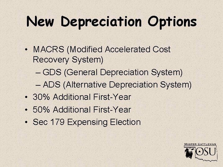 New Depreciation Options • MACRS (Modified Accelerated Cost Recovery System) – GDS (General Depreciation