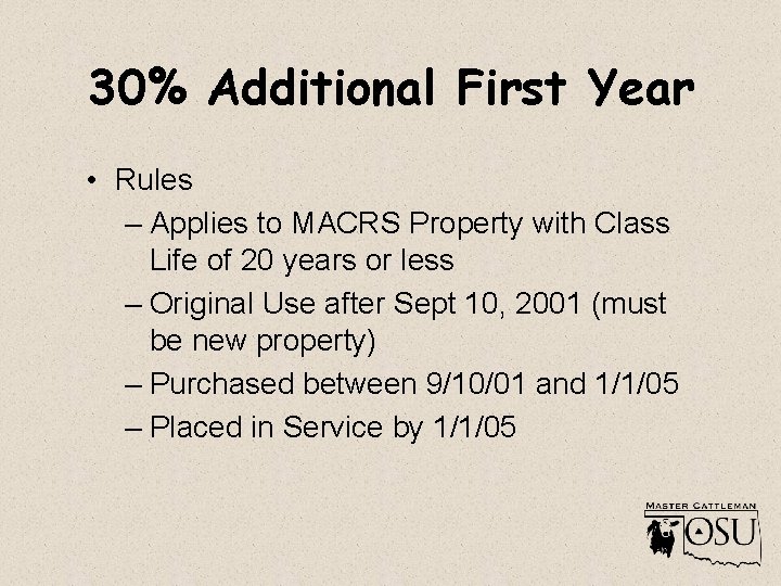 30% Additional First Year • Rules – Applies to MACRS Property with Class Life