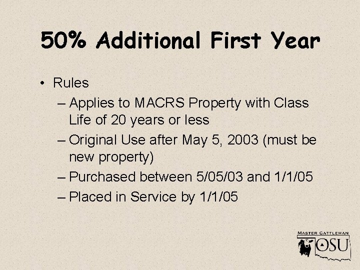 50% Additional First Year • Rules – Applies to MACRS Property with Class Life