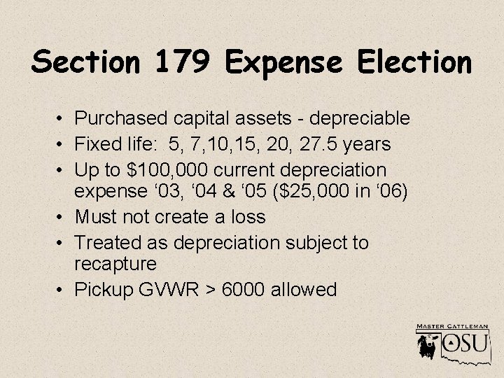 Section 179 Expense Election • Purchased capital assets - depreciable • Fixed life: 5,