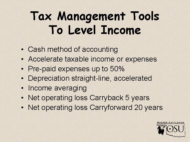 Tax Management Tools To Level Income • • Cash method of accounting Accelerate taxable