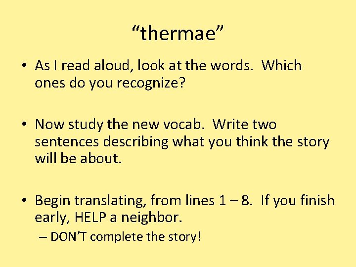 “thermae” • As I read aloud, look at the words. Which ones do you