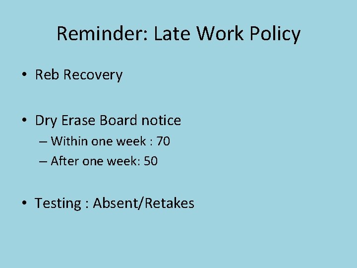 Reminder: Late Work Policy • Reb Recovery • Dry Erase Board notice – Within