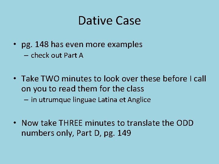 Dative Case • pg. 148 has even more examples – check out Part A