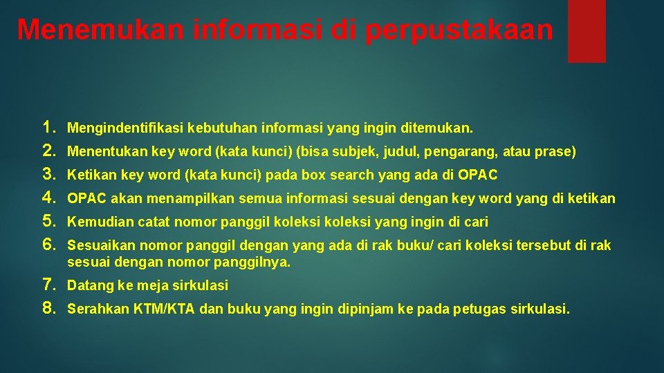 Menemukan informasi di perpustakaan 1. 2. 3. 4. 5. 6. Mengindentifikasi kebutuhan informasi yang