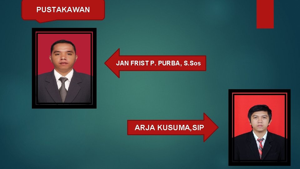 PUSTAKAWAN JAN FRIST P. PURBA, S. Sos ARJA KUSUMA, SIP 