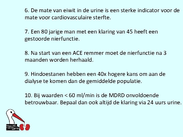 6. De mate van eiwit in de urine is een sterke indicator voor de