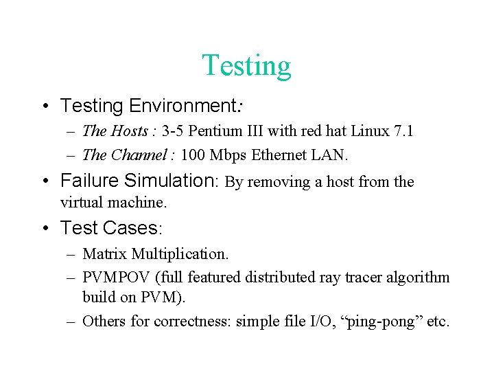 Testing • Testing Environment: – The Hosts : 3 -5 Pentium III with red