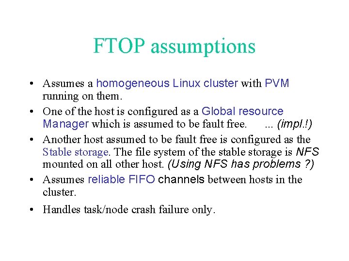 FTOP assumptions • Assumes a homogeneous Linux cluster with PVM running on them. •