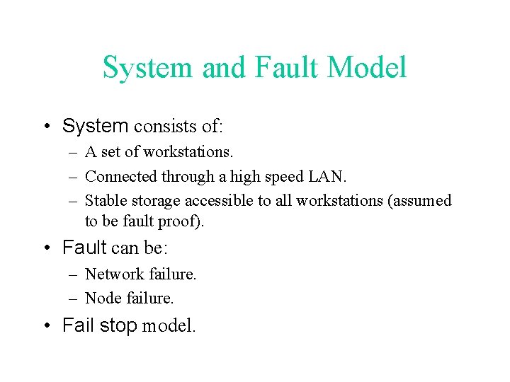 System and Fault Model • System consists of: – A set of workstations. –