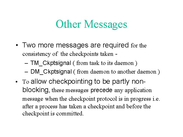 Other Messages • Two more messages are required for the consistency of the checkpoints