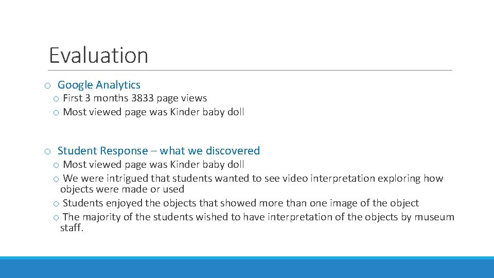 Evaluation o Google Analytics o First 3 months 3833 page views o Most viewed