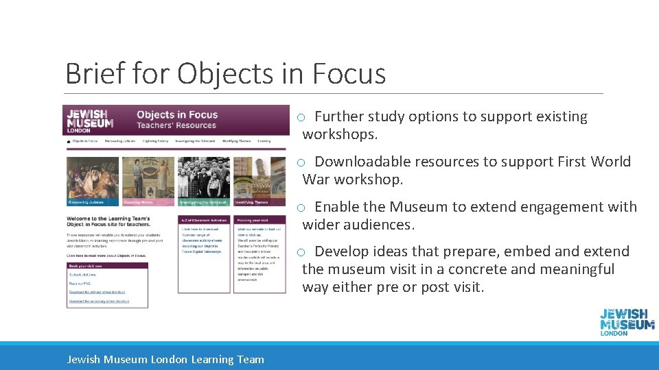 Brief for Objects in Focus o Further study options to support existing workshops. o