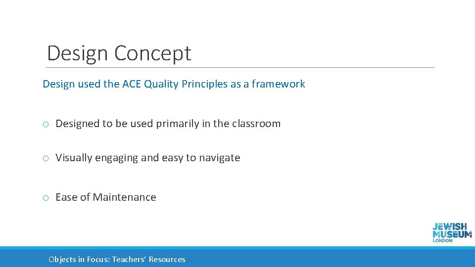 Design Concept Design used the ACE Quality Principles as a framework o Designed to