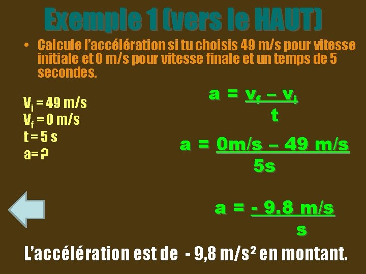 Exemple 1 (vers le HAUT) • Calcule l’accélération si tu choisis 49 m/s pour