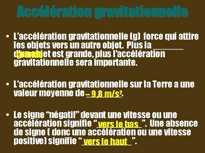 Accélération gravitationnelle • L’accélération gravitationnelle (g) force qui attire les objets vers un autre