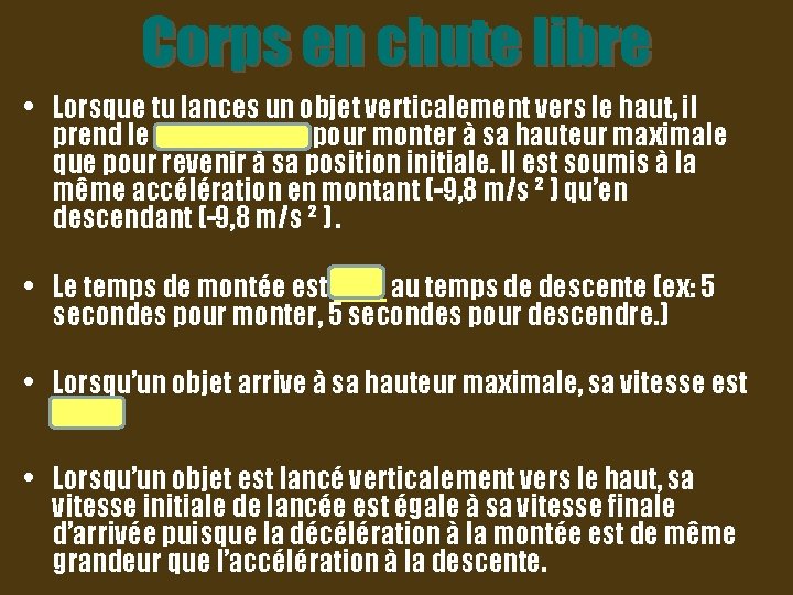 Corps en chute libre • Lorsque tu lances un objet verticalement vers le haut,