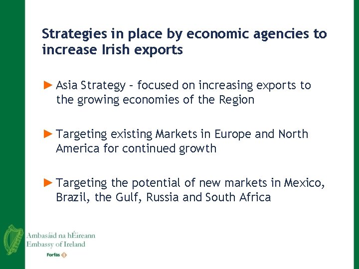 Strategies in place by economic agencies to increase Irish exports ► Asia Strategy –