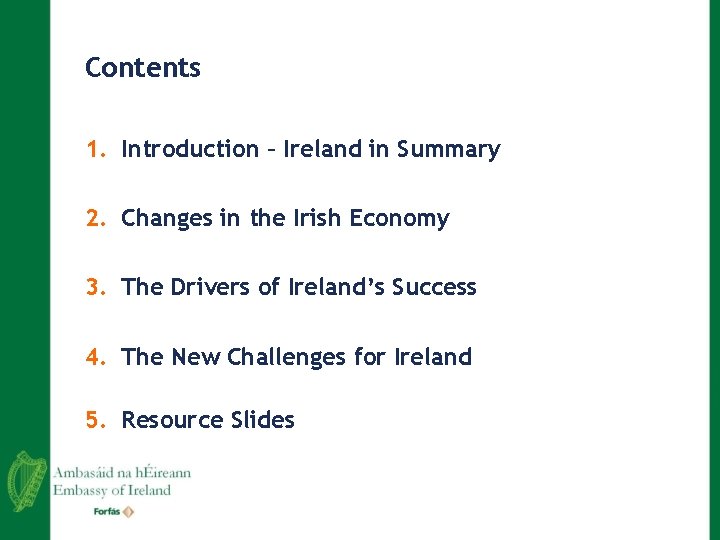 Contents 1. Introduction – Ireland in Summary 2. Changes in the Irish Economy 3.