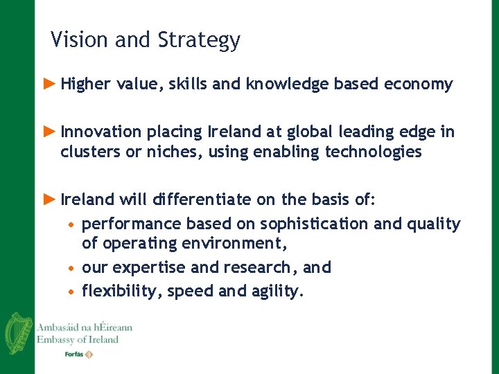 Vision and Strategy ► Higher value, skills and knowledge based economy ► Innovation placing