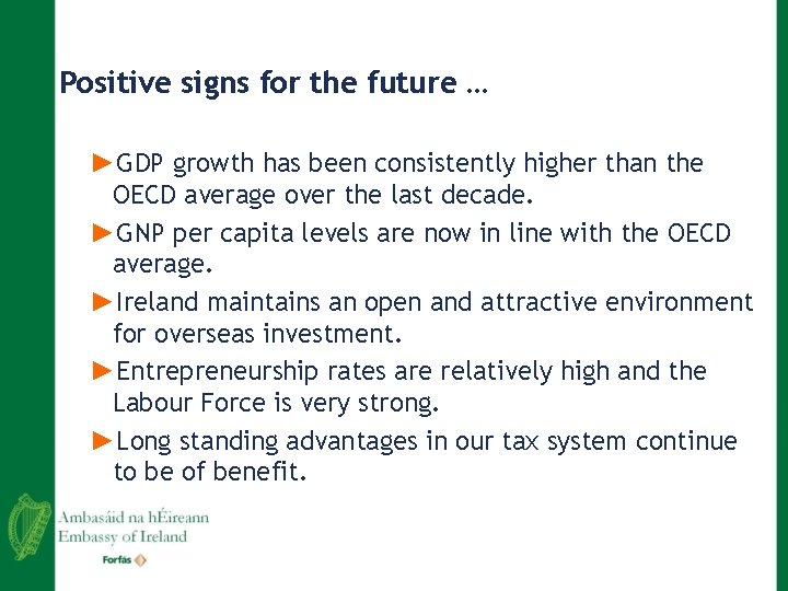 Positive signs for the future … ►GDP growth has been consistently higher than the