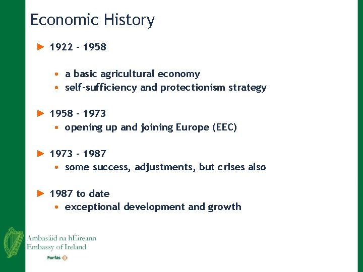 Economic History ► 1922 – 1958 • a basic agricultural economy • self-sufficiency and