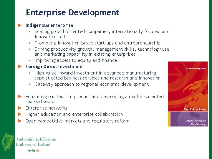 Enterprise Development ► Indigenous enterprise • Scaling growth oriented companies, internationally focused and innovation-led