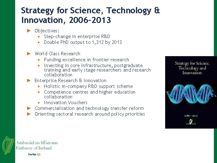 Strategy for Science, Technology & Innovation, 2006 -2013 ► Objectives: • Step-change in enterprise