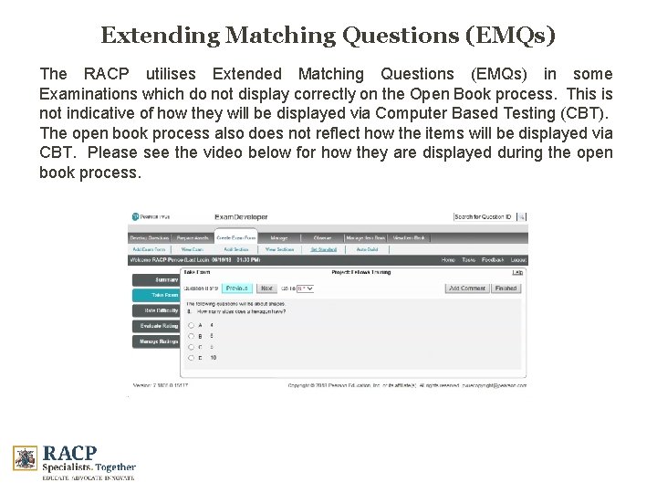 Extending Matching Questions (EMQs) The RACP utilises Extended Matching Questions (EMQs) in some Examinations