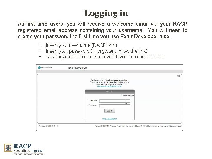 Logging in As first time users, you will receive a welcome email via your