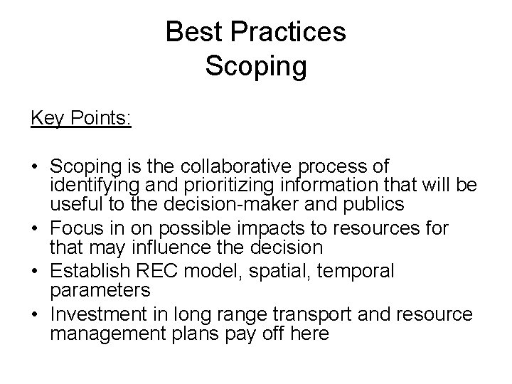 Best Practices Scoping Key Points: • Scoping is the collaborative process of identifying and