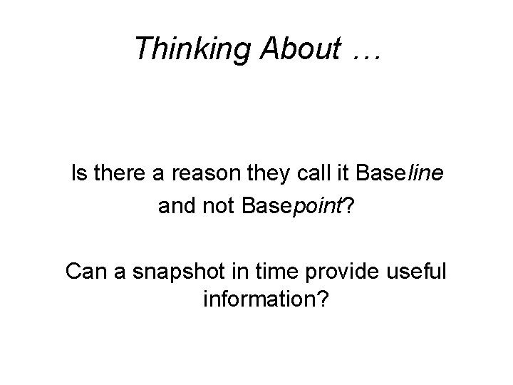 Thinking About … Is there a reason they call it Baseline and not Basepoint?