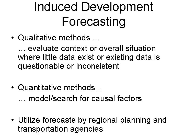 Induced Development Forecasting • Qualitative methods … … evaluate context or overall situation where