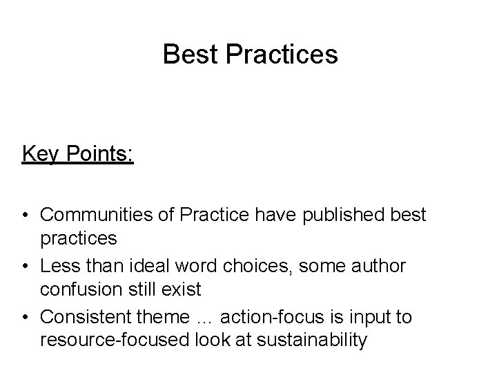 Best Practices Key Points: • Communities of Practice have published best practices • Less