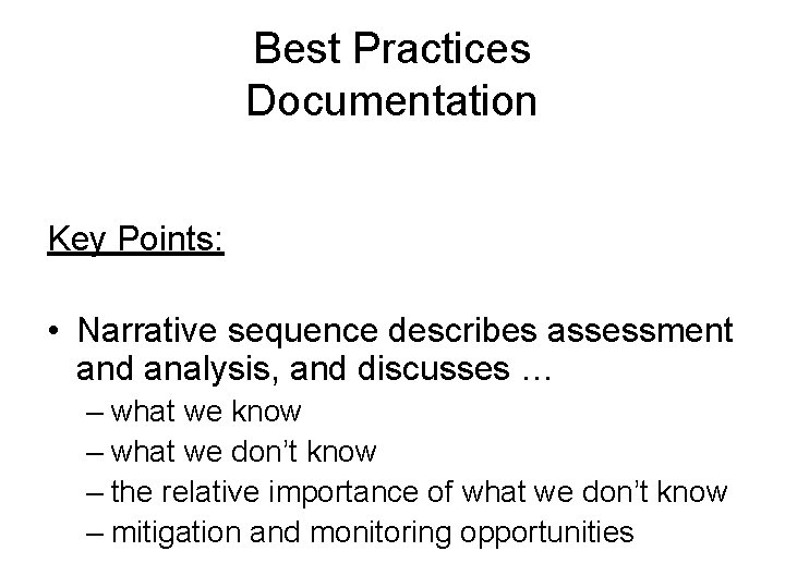 Best Practices Documentation Key Points: • Narrative sequence describes assessment and analysis, and discusses