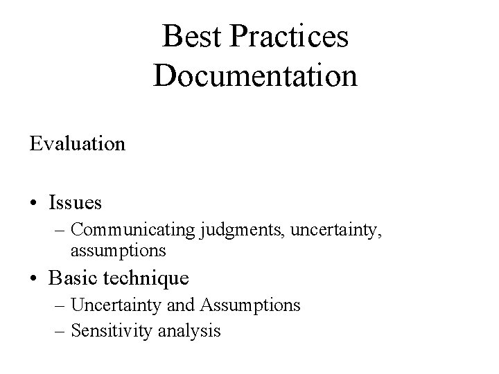 Best Practices Documentation Evaluation • Issues – Communicating judgments, uncertainty, assumptions • Basic technique