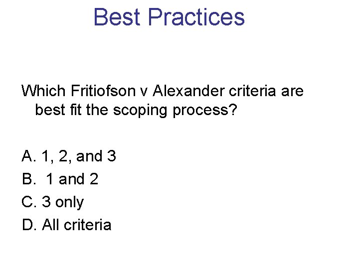 Best Practices Which Fritiofson v Alexander criteria are best fit the scoping process? A.