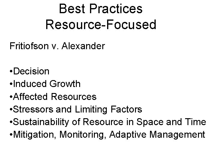 Best Practices Resource-Focused Fritiofson v. Alexander • Decision • Induced Growth • Affected Resources