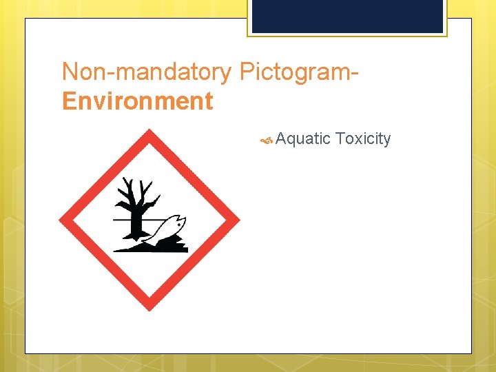 Non-mandatory Pictogram. Environment Aquatic Toxicity 