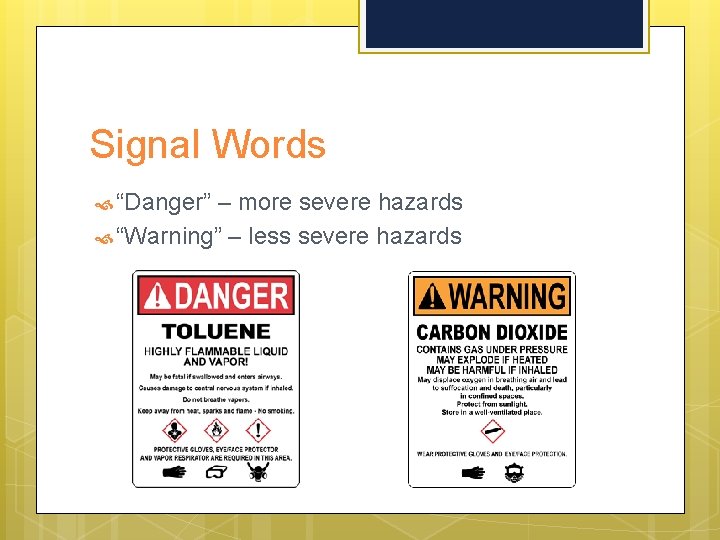 Signal Words “Danger” – more severe hazards “Warning” – less severe hazards 