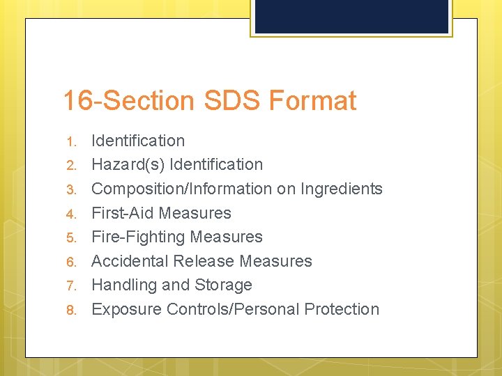 16 -Section SDS Format 1. 2. 3. 4. 5. 6. 7. 8. Identification Hazard(s)