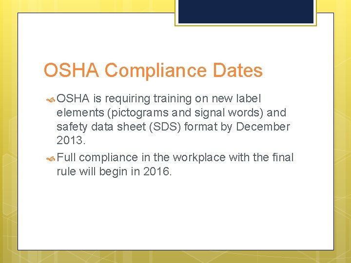 OSHA Compliance Dates OSHA is requiring training on new label elements (pictograms and signal