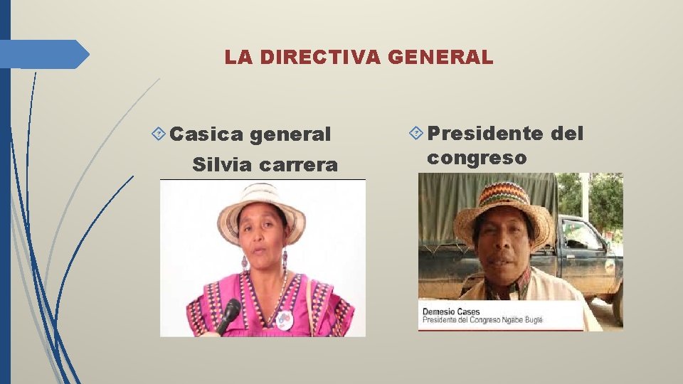 LA DIRECTIVA GENERAL Casica general Silvia carrera Presidente del congreso 