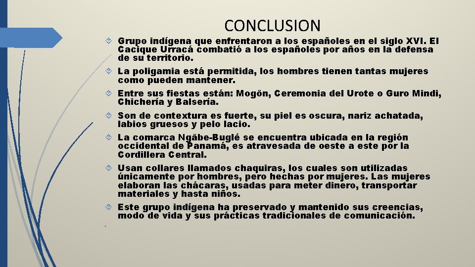 CONCLUSION Grupo indígena que enfrentaron a los españoles en el siglo XVI. El Cacique