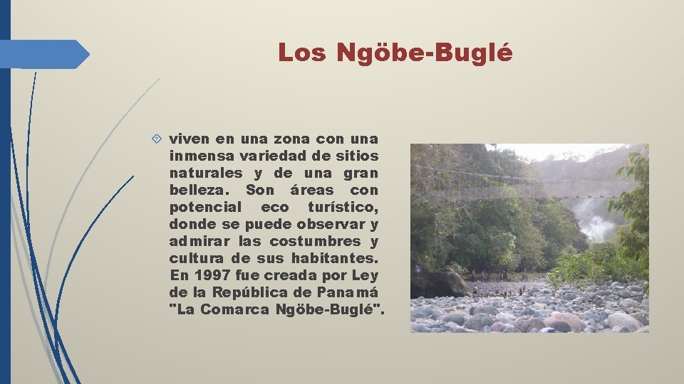 Los Ngöbe-Buglé viven en una zona con una inmensa variedad de sitios naturales y