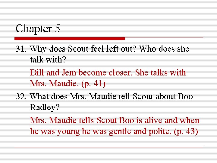 Chapter 5 31. Why does Scout feel left out? Who does she talk with?
