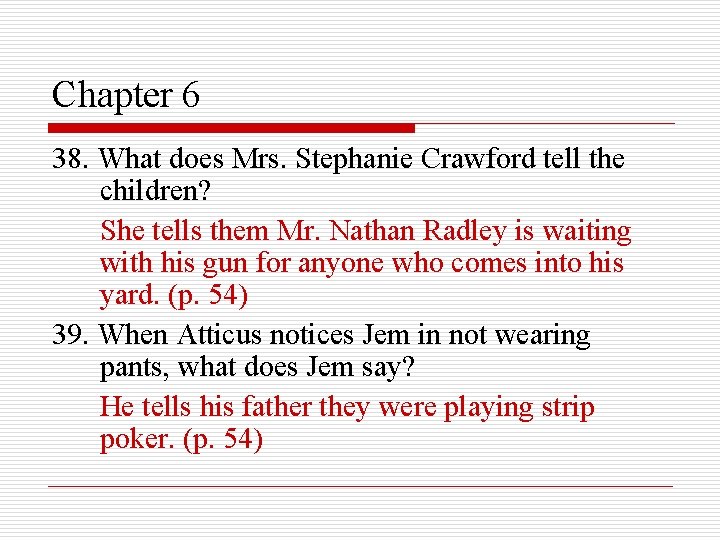 Chapter 6 38. What does Mrs. Stephanie Crawford tell the children? She tells them