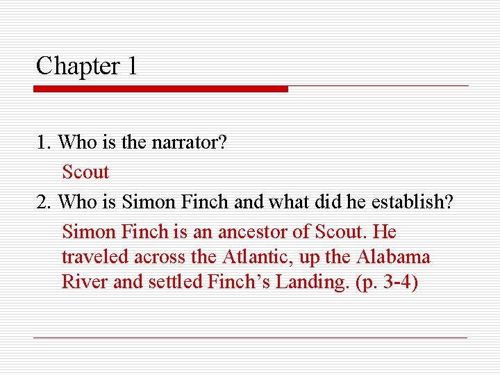 Chapter 1 1. Who is the narrator? Scout 2. Who is Simon Finch and