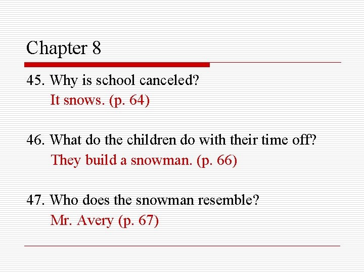 Chapter 8 45. Why is school canceled? It snows. (p. 64) 46. What do